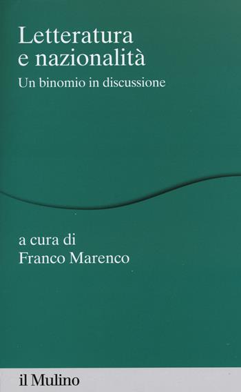Letteratura e nazionalità. Un binomio in discussione  - Libro Il Mulino 2015, Percorsi | Libraccio.it