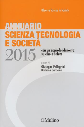 Annuario scienza tecnologia e società (2015)  - Libro Il Mulino 2015 | Libraccio.it
