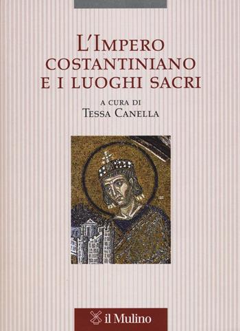 L' impero costantiniano e i luoghi sacri  - Libro Il Mulino 2016, Pubblicazioni dell'istituto per le scienze religiose - Bologna | Libraccio.it