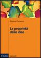 La proprietà delle idee. Le privative intellettuali tra comparazione ed analisi economica - Giuseppe Colangelo - Libro Il Mulino 2015, Manuali | Libraccio.it