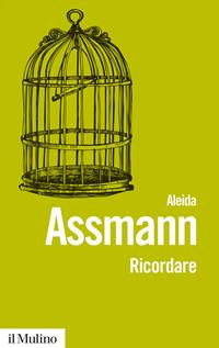 Ricordare. Forme e mutamenti della memoria culturale - Aleida Assmann - Libro Il Mulino 2015, Biblioteca paperbacks | Libraccio.it