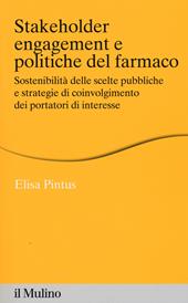 Stakeholder engagement e politiche del farmaco. Sostenibilità delle scelte pubbliche e strategie di coinvolgimento dei portatori di interesse