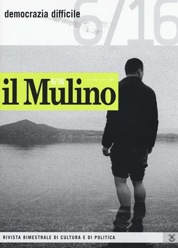 Il Mulino. Vol. 6: Democrazia difficile.  - Libro Il Mulino 2016 | Libraccio.it