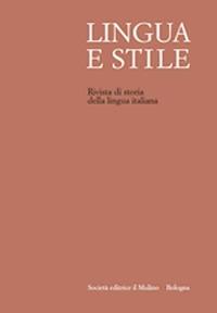 Lingua e stile. Rivista di storia della lingua italiana (2015). Vol. 1  - Libro Il Mulino 2015 | Libraccio.it