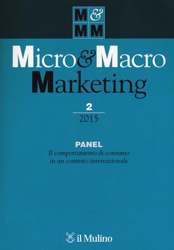 Micro & macro marketing (2015). Vol. 2: Panel. Il comportamento di consumo in un contesto internazionale.  - Libro Il Mulino 2015 | Libraccio.it