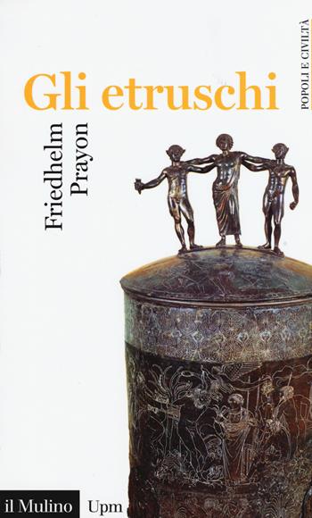 Gli etruschi - Friedhelm Prayon - Libro Il Mulino 2015, Universale paperbacks Il Mulino | Libraccio.it