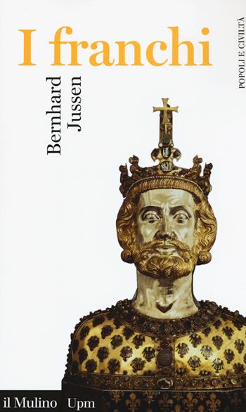 I franchi - Bernhard Jussen - Libro Il Mulino 2015, Universale paperbacks Il Mulino | Libraccio.it