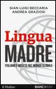 Lingua madre. Italiano e inglese nel mondo globale - Gian Luigi Beccaria, Andrea Graziosi - Libro Il Mulino 2015, Contemporanea | Libraccio.it