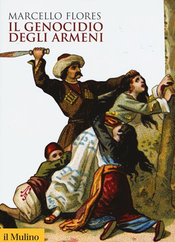 Il genocidio degli armeni - Marcello Flores - Libro Il Mulino 2015, Biblioteca storica | Libraccio.it