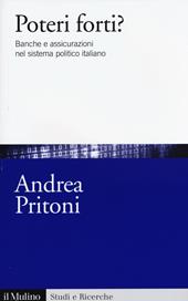 Poteri forti? Banche e assicurazioni nel sistema politico italiano