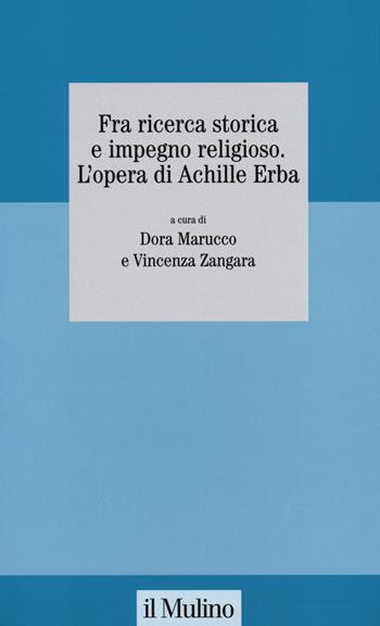 Fra ricerca storica e impegno religioso. L'opera di Achille Erba  - Libro Il Mulino 2015, Collana studi fondaz. Michele Pellegrino | Libraccio.it