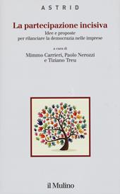 La partecipazione incisiva. Idee e proposte per rilanciare la democrazia nelle imprese