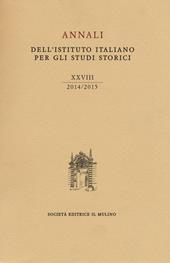 Annali dell'Istituto italiano per gli studi storici (2014-2015). Vol. 28