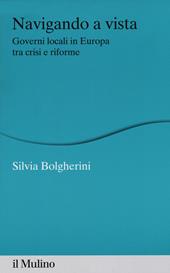 Navigando a vista. Governi locali in Europa tra crisi e riforme