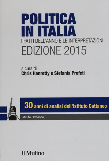 Politica in Italia. I fatti dell'anno e le interpretazioni (2015)  - Libro Il Mulino 2015, Ricerche e studi dell'Istituto Carlo Cattaneo | Libraccio.it