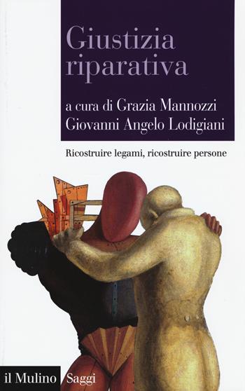 Giustizia riparativa. Ricostruire legami, ricostruire persone  - Libro Il Mulino 2015, Saggi | Libraccio.it