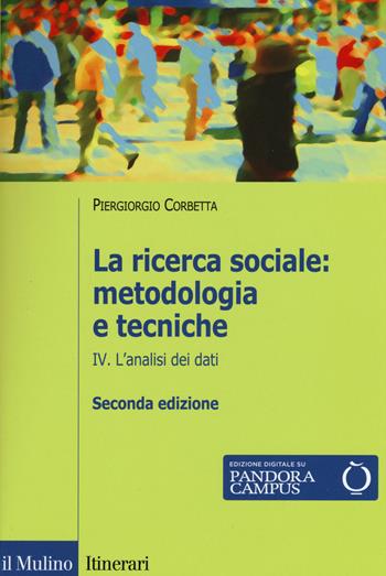 La ricerca sociale: metodologia e tecniche. Con e-book. Vol. 4: L'analisi dei dati. - Piergiorgio Corbetta - Libro Il Mulino 2015, Itinerari | Libraccio.it
