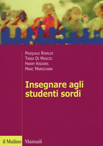 Insegnare agli studenti sordi  - Libro Il Mulino 2015, Manuali. Psicologia | Libraccio.it