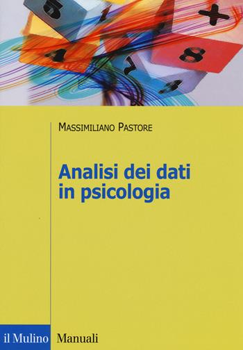 Analisi dei dati in psicologia - Massimiliano Pastore - Libro Il Mulino 2015, Manuali | Libraccio.it