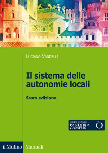 Il sistema delle autonomie locali - Luciano Vandelli - Libro Il Mulino 2015, Manuali | Libraccio.it