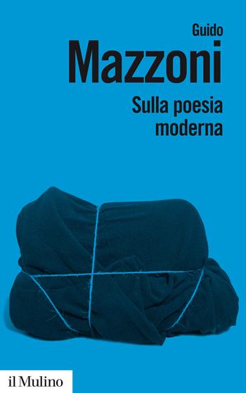 Sulla poesia moderna - Guido Mazzoni - Libro Il Mulino 2015, Biblioteca paperbacks | Libraccio.it