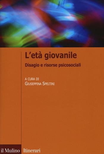 L'età giovanile. Disagio e risorse psicosociali  - Libro Il Mulino 2016, Itinerari | Libraccio.it