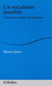 Un socialismo possibile. Una nuova visione del marxismo