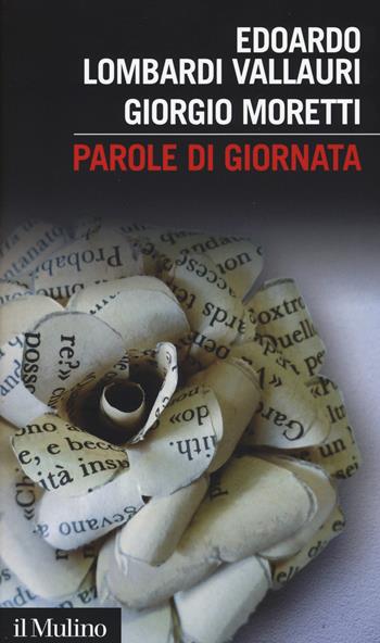 Parole di giornata - Edoardo Lombardi Vallauri, Giorgio Moretti - Libro Il Mulino 2015, Intersezioni | Libraccio.it