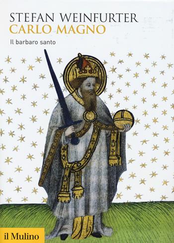 Carlo Magno. Il barbaro santo - Stefan Weinfurter - Libro Il Mulino 2015, Biblioteca storica | Libraccio.it