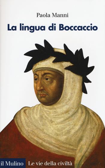 La lingua di Boccaccio - Paola Manni - Libro Il Mulino 2016, Le vie della civiltà | Libraccio.it