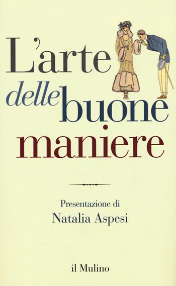 L' arte delle buone maniere  - Libro Il Mulino 2015, Contrappunti | Libraccio.it