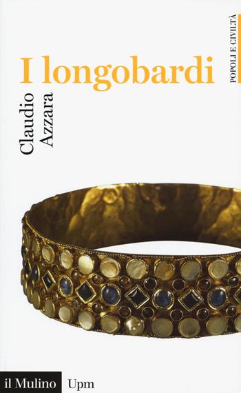 I Longobardi - Claudio Azzara - Libro Il Mulino 2015, Universale paperbacks Il Mulino | Libraccio.it