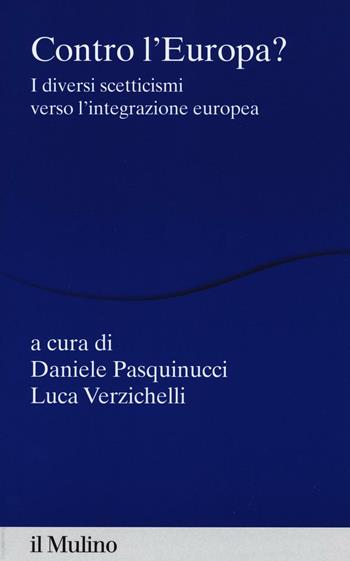 Contro l'Europa? I diversi scetticismi verso l'integrazione europea  - Libro Il Mulino 2016, Percorsi | Libraccio.it