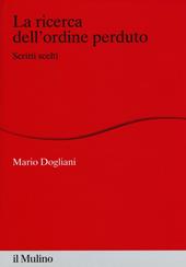 La ricerca dell'ordine perduto. Scritti scelti