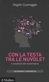 Con la testa tra le nuvole? Il mestiere del matematico