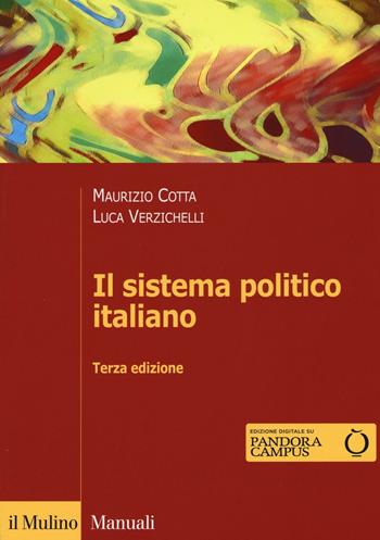 Il sistema politico italiano - Maurizio Cotta, Luca Verzichelli - Libro Il Mulino 2016, Manuali. Politica | Libraccio.it