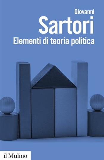 Elementi di teoria politica - Giovanni Sartori - Libro Il Mulino 2016, Biblioteca paperbacks | Libraccio.it