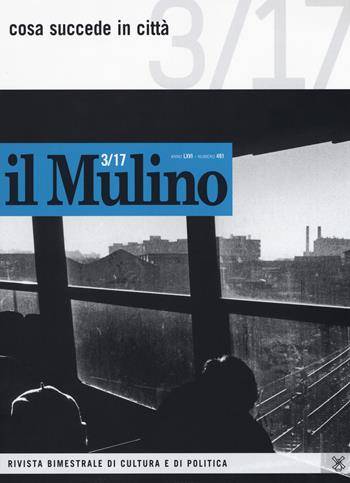 Il Mulino. Vol. 491: Cosa succede in città.  - Libro Il Mulino 2017 | Libraccio.it