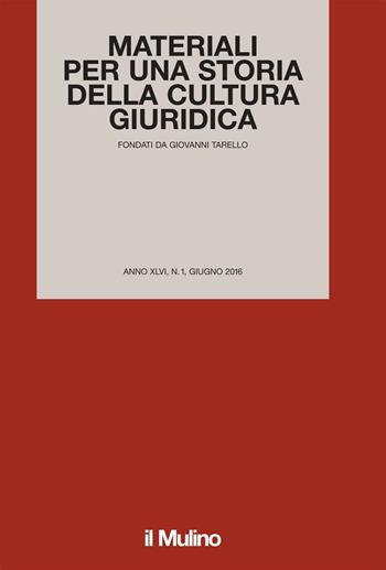 Materiali per una storia della cultura giuridica (2016). Vol. 1  - Libro Il Mulino 2016 | Libraccio.it