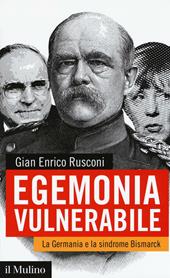 Egemonia vulnerabile. La Germania e la sindrome Bismark