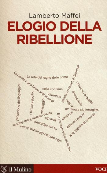 Elogio della ribellione - Lamberto Maffei - Libro Il Mulino 2016, Voci | Libraccio.it