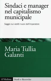 Sindaci e manager nel capitalismo municipale. Saggi sui vestiti nuovi dell'imperatore