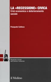 La «recessione» civica. Crisi economica e deterioramento sociale
