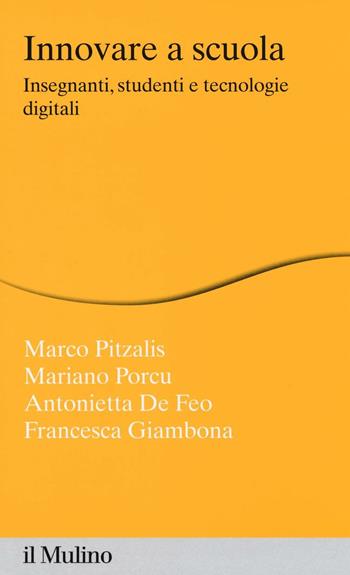 Innovare la scuola. Insegnanti, studenti e tecnologie digitali  - Libro Il Mulino 2016, Percorsi | Libraccio.it