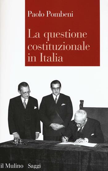 La questione costituzionale in Italia - Paolo Pombeni - Libro Il Mulino 2016, Saggi | Libraccio.it