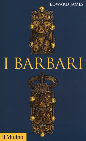 I barbari - Edward James - Libro Il Mulino 2016, Storica paperbacks | Libraccio.it