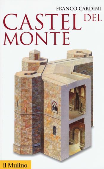 Castel del Monte - Franco Cardini - Libro Il Mulino 2016, Storica paperbacks | Libraccio.it