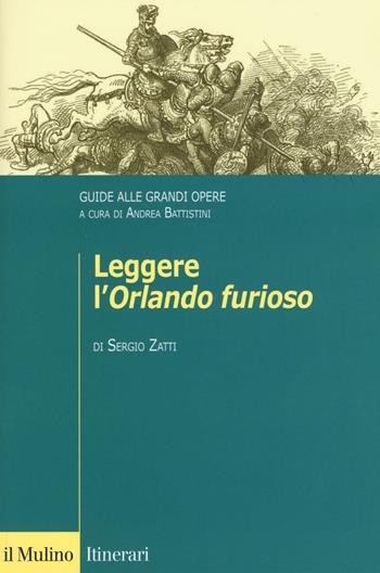 Leggere l'«Orlando furioso». Guide alle grandi opere - Sergio Zatti - Libro Il Mulino 2016, Itinerari. Filologia e critica letteraria | Libraccio.it