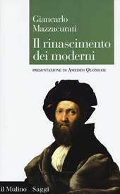 Il rinascimento dei moderni. La crisi culturale del XVI secolo e la negazione delle origini