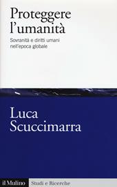 Proteggere l'umanità. Sovranità e diritti umani nell'epoca globale